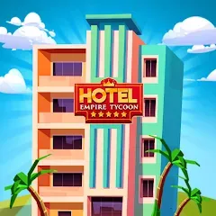 Скачать взлом Hotel Empire Tycoon－Idle Game  [МОД Бесконечные монеты] - стабильная версия apk на Андроид